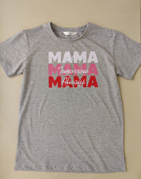 Mama Today Mama Tomorrow Mama Always
